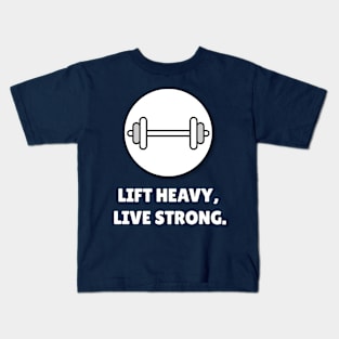 Lift Heavy, Live Strong. Workout Kids T-Shirt